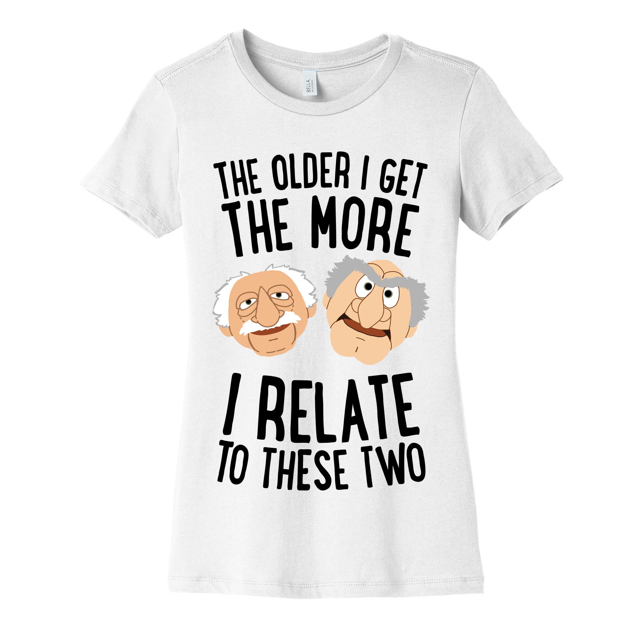 The Older I Get, The More I Relate To These Two Women's Cotton Tee